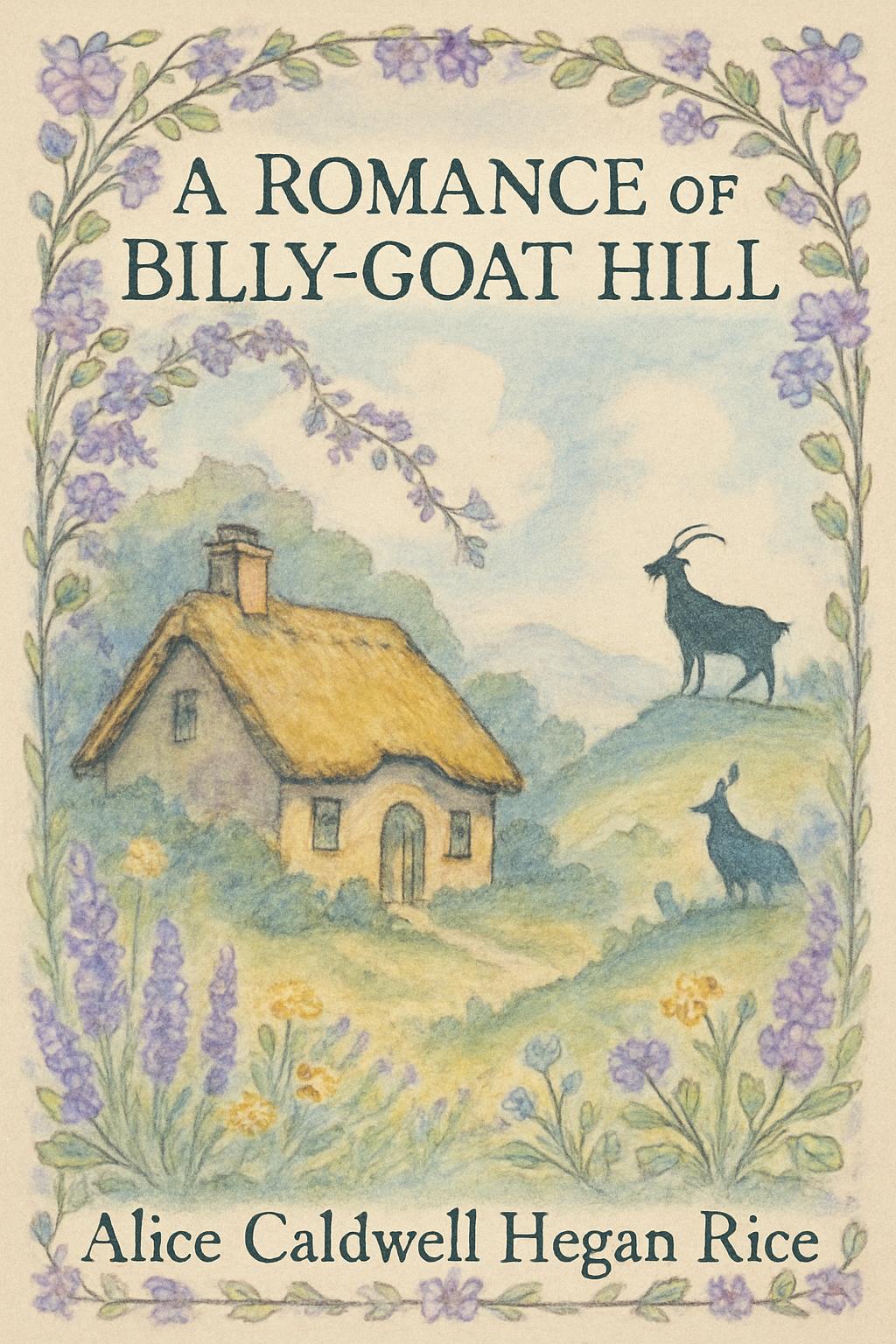 Cover of A Romance of Billy-Goat Hill by Alice Caldwell Hegan Rice
