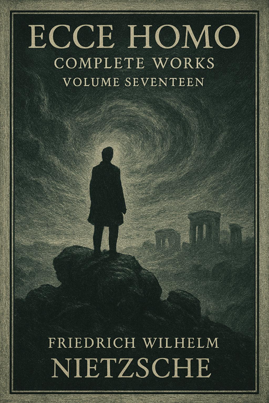 Cover of Ecce Homo: Complete Works, Volume Seventeen by Friedrich Wilhelm Nietzsche