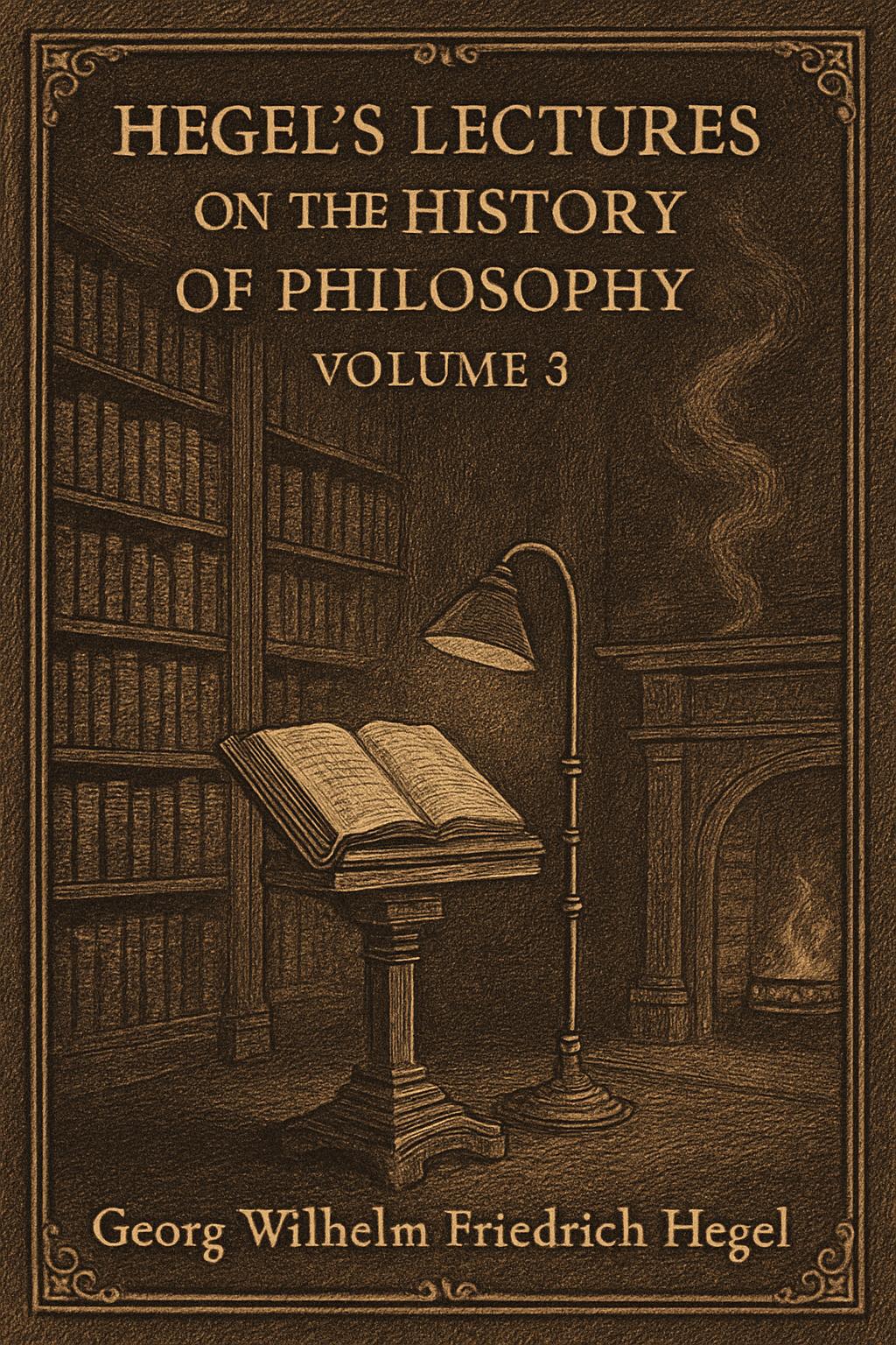 Cover of Hegel's Lectures on the History of Philosophy: Volume 3 (of 3) by Georg Wilhelm Friedrich Hegel