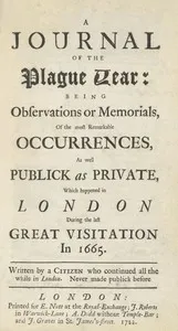 Cover of A Journal of the Plague Year: Being Observations or Memorials of the Most Remarkable Occurrences, as Well Public as Private, Which Happened in London During the Last Great Visitation in 1665. Written by a Citizen Who Continued All the While in London by Daniel Defoe