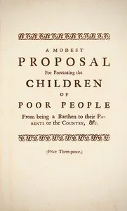 Cover of A Modest Proposal: For preventing the children of poor people in Ireland, from being a burden on their parents or country, and for making them beneficial to the publick by Jonathan Swift
