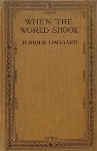Cover of When the World Shook: Being an Account of the Great Adventure of Bastin, Bickley and Arbuthnot by H. Rider Haggard