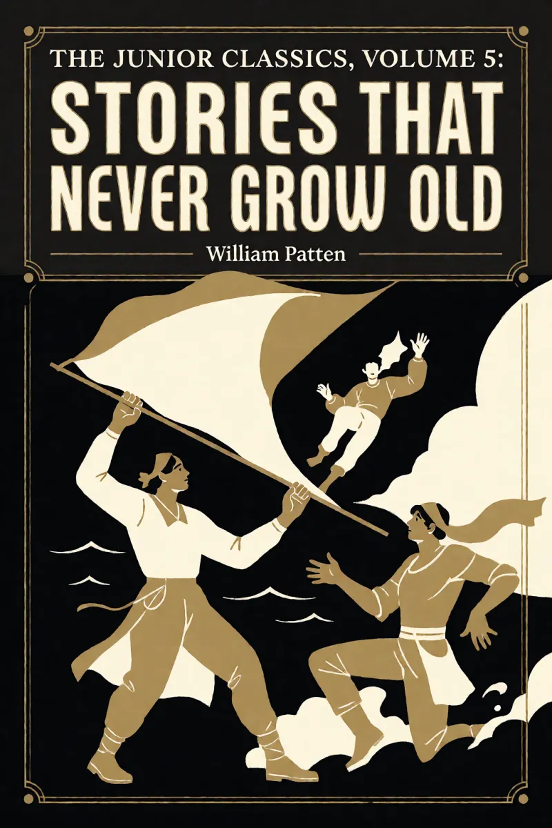 Cover of The Junior Classics, Volume 5: Stories that never grow old by William Patten