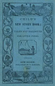 Cover of Child's New Story Book;: Or, Tales and Dialogues for Little Folks by Anonymous
