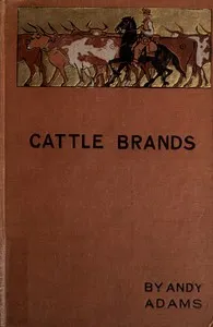 Cover of Cattle Brands: A Collection of Western Camp-Fire Stories by Andy Adams