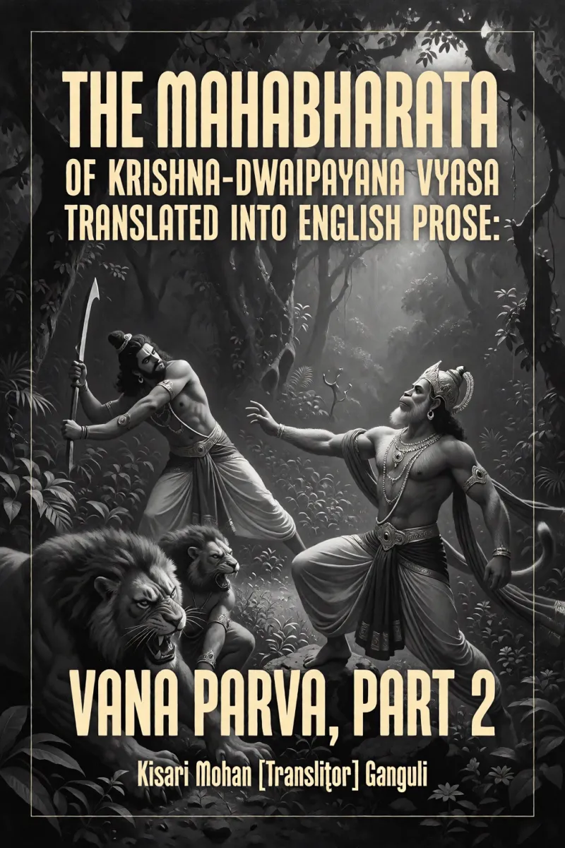 Cover of The Mahabharata of Krishna-Dwaipayana Vyasa Translated into English Prose: Vana Parva, Part 2 by Kisari Mohan [Translator] Ganguli