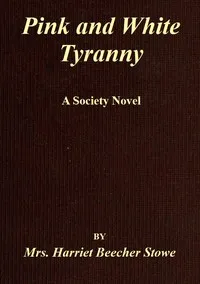 Cover of Pink and White Tyranny: A Society Novel by Harriet Beecher Stowe