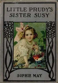 Cover of Little Prudy's Sister Susy by Sophie May
