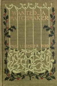Cover of Wanted—A Match Maker by Paul Leicester Ford