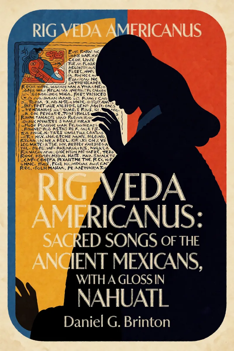 Cover of Rig Veda Americanus: Sacred Songs of the Ancient Mexicans, With a Gloss in Nahuatl by Daniel G. Brinton