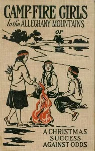 Cover of Campfire Girls in the Allegheny Mountains; or, A Christmas Success against Odds by Stella M. Francis