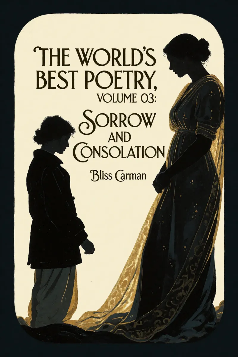 Cover of The World's Best Poetry, Volume 03: Sorrow and Consolation by Bliss Carman
