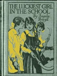 Cover of The Luckiest Girl in the School by Angela Brazil