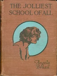 Cover of The Jolliest School of All by Angela Brazil