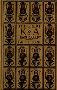Cover of The Great K. & A. Robbery by Paul Leicester Ford