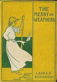 Cover of The Merryweathers by Laura Elizabeth Howe Richards