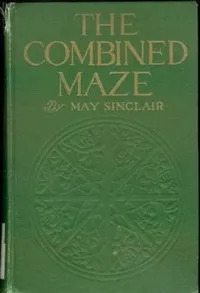 Cover of The Combined Maze by May Sinclair