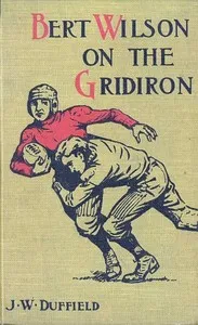 Cover of Bert Wilson on the Gridiron by J. W. Duffield