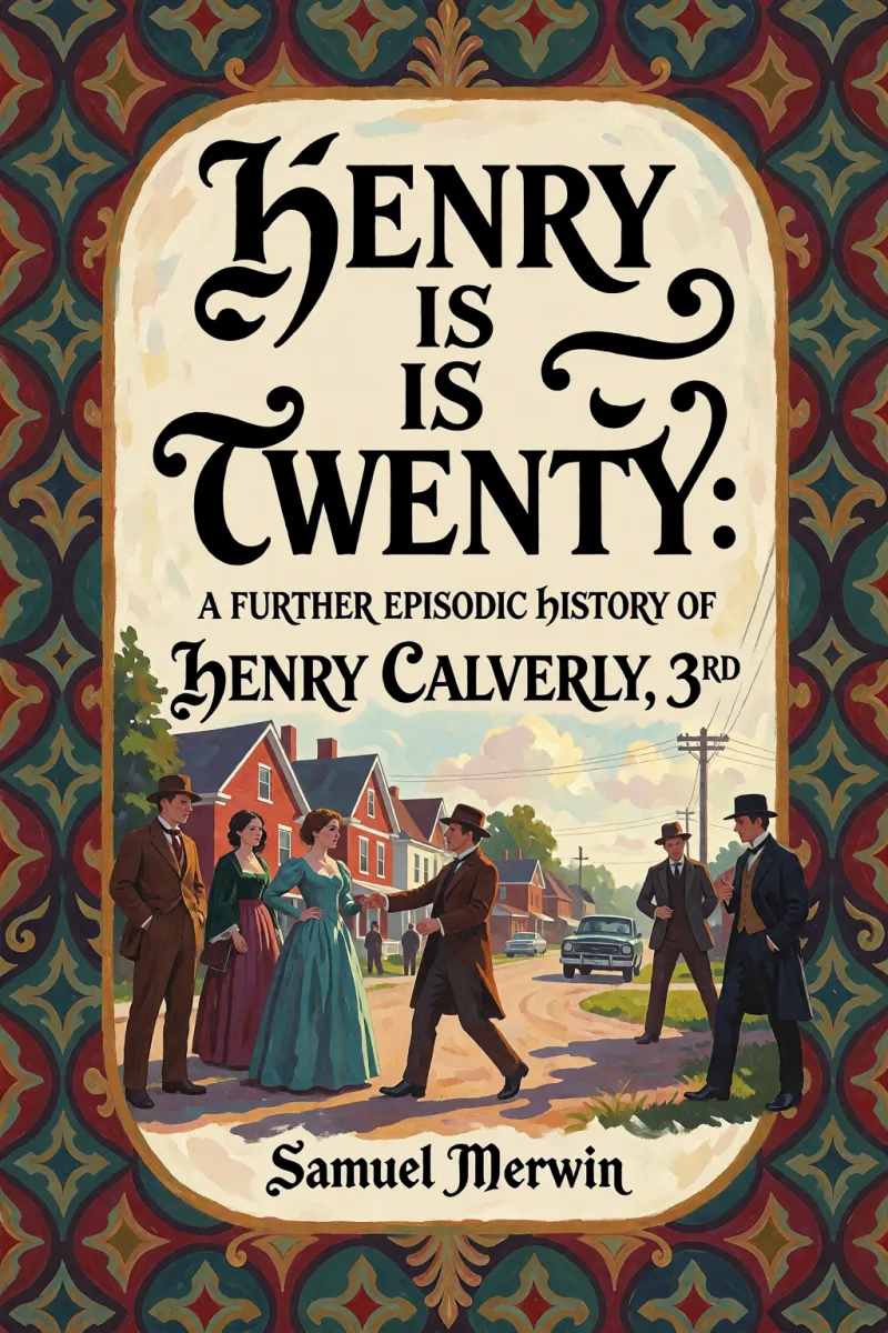 Cover of Henry Is Twenty: A Further Episodic History of Henry Calverly, 3rd by Samuel Merwin