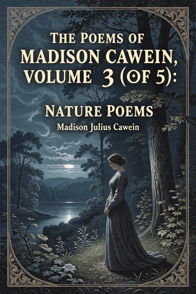 Cover of The Poems of Madison Cawein, Volume 3 (of 5): Nature poems by Madison Julius Cawein
