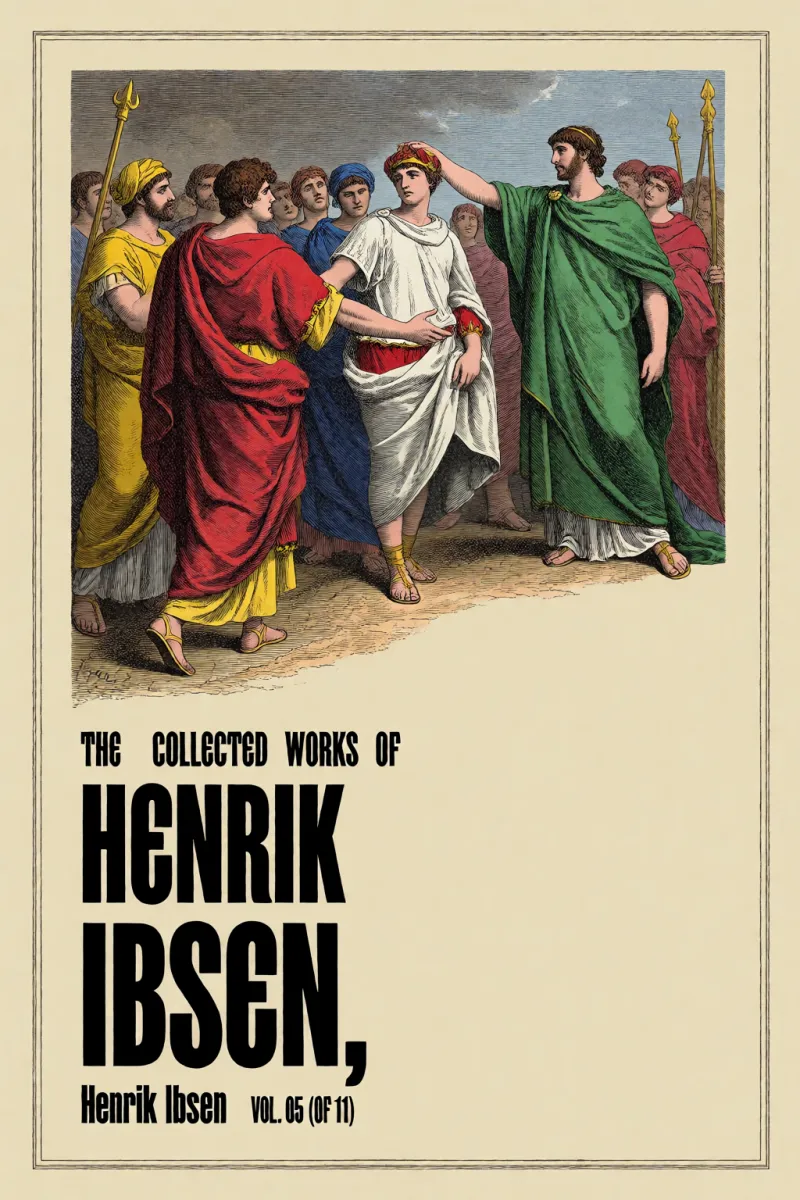 Cover of The collected works of Henrik Ibsen, Vol. 05 (of 11) by Henrik Ibsen