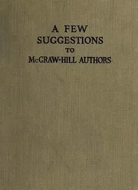 Cover of A Few Suggestions to McGraw-Hill Authors.: Details of manuscript preparation, typograpy, proof-reading and other matters in the production of manuscripts and books. by McGraw-Hill Publishing Company