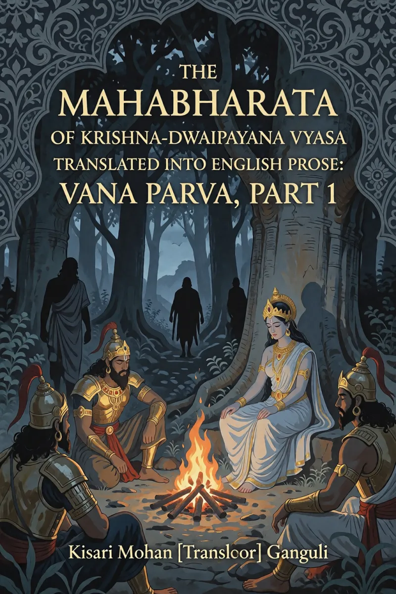 Cover of The Mahabharata of Krishna-Dwaipayana Vyasa Translated into English Prose: Vana Parva, Part 1 by Kisari Mohan [Translator] Ganguli