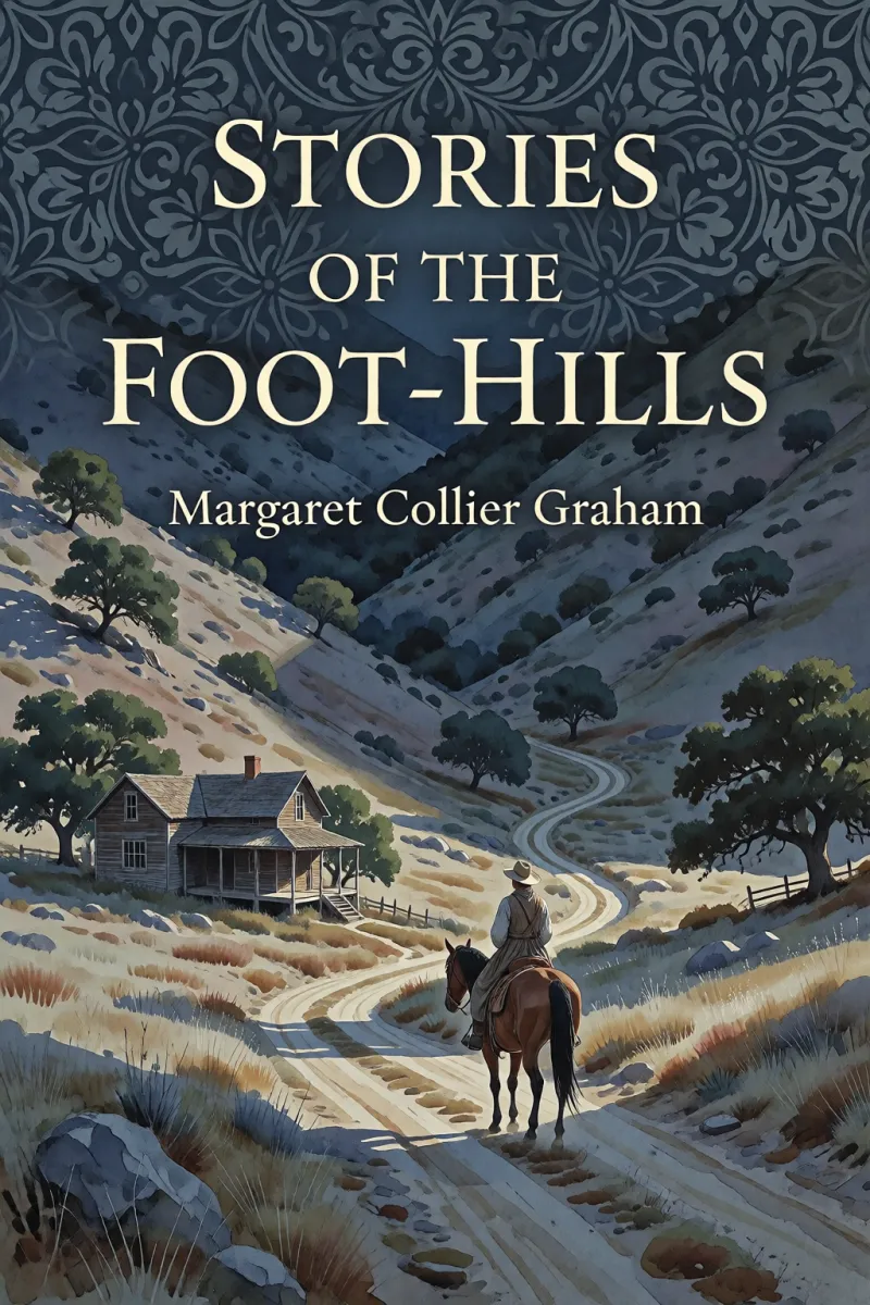 Cover of Stories of the Foot-hills by Margaret Collier Graham