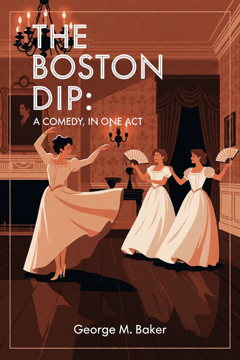 Cover of The Boston Dip: A Comedy, in One Act by George M. Baker