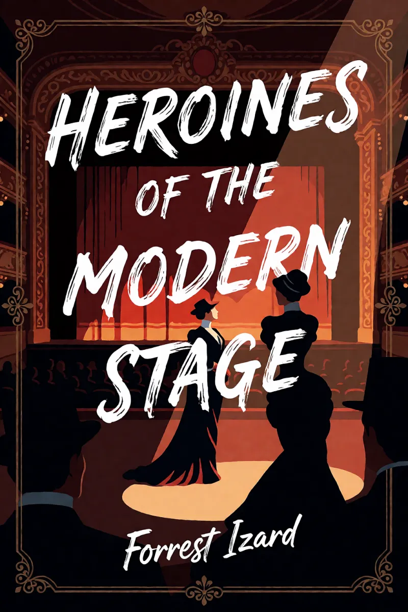 Cover of Heroines of the Modern Stage by Forrest Izard