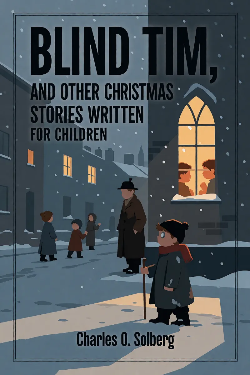 Cover of Blind Tim, and other Christmas stories written for children by Charles O. Solberg